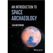 An Introduction to Space Archaeology,9781394256143