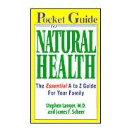 Pocket Guide To Natural Health The Essential A to Z Guide for Your Family