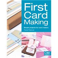 First Card Making Simple Projects for Card Makers