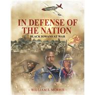 In Defense of the Nation Black Iowans at War