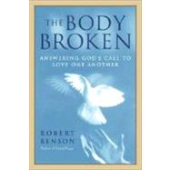 Body Broken : Answering God's Call to Love One Another