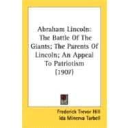 Abraham Lincoln : The Battle of the Giants; the Parents of Lincoln; an Appeal to Patriotism (1907)