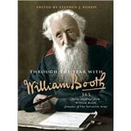 Through the Year with William Booth 365 Daily Readings From William Booth, Founder of The Salvation Army