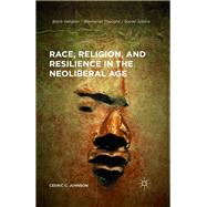 Race, Religion, and Resilience in the Neoliberal Age