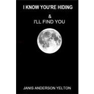 I Know You're Hiding & I'll Find You