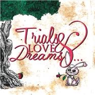 Trials & Love & Dreams My Testament
