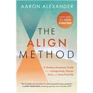The Align Method 5 Movement Principles for a Stronger Body, Sharper Mind, and Stress-Proof Life