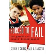 Forced to Fail The Paradox of School Desegregation