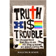 Truth Is Trouble