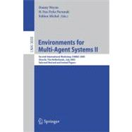 Environments for Multi-Agent Systems II : Second International Workshop, E4MAS 2005, Utrecht, the Netherlands, July 25, 2005, Selected Revised and Invited Papers