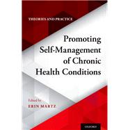 Promoting Self-Management of Chronic Health Conditions Theories and Practice