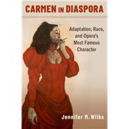 Carmen in Diaspora Adaptation, Race, and Opera's Most Famous Character
