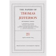 The Papers of Thomas Jefferson, Retirement Series, Volume 21
