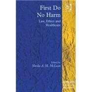 First Do No Harm: Law, Ethics and Healthcare