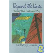 Beyond the Lines : Writing What You Couldn't Say