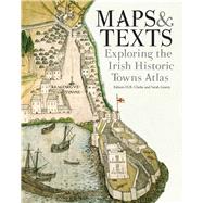 Maps & texts: exploring the Irish Historic Towns Atlas Exploring the Irish Historic Towns Atlas