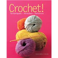 Crochet! Techniques*Stitches*Patterns,9781936096145