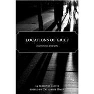 Locations of Grief An Emotional Geography