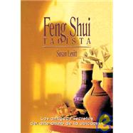 Feng Shui taoista / Taoist Feng Shui: Los Antiguos Secretos Del Arte Chino De La Ubicacion