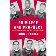 Privilege and Prophecy Social Activism in the Post-War Episcopal Church