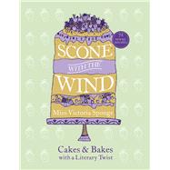Scone with the Wind Cakes and Bakes with a Literary Twist