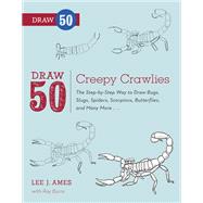 Draw 50 Creepy Crawlies The Step-by-Step Way to Draw Bugs, Slugs, Spiders, Scorpions, Butterflies, and Many More...