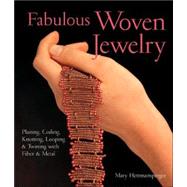 Fabulous Woven Jewelry Plaiting, Coiling, Knotting, Looping & Twining with Fiber & Metal