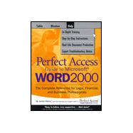 Kaplan Perfect Access Guide to Microsoft Word 2000 : The Complete Reference for Legal Financial and Business Professionals