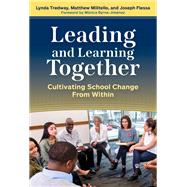Leading and Learning Together: Cultivating School Change From Within