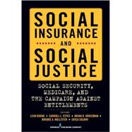 Social Insurance and Social Justice: Social Security, Medicare and the Campaign Against Entitlements