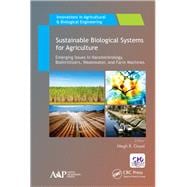 Sustainable Biological Systems for Agriculture: Emerging Issues in Nanotechnology, Biofertilizers, Wastewater, and Farm Machines