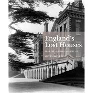 England's Lost Houses From the Archives of Country Life