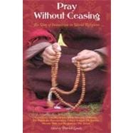 Pray Without Ceasing The Way of the Invocation in World Religions