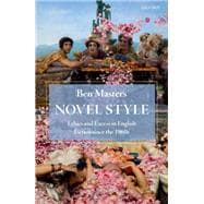 Novel Style Ethics and Excess in English Fiction since the 1960s