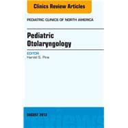 Pediatric Otolaryngology, an Issue of Pediatric Clinics
