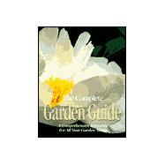 The Complete Garden Guide: A Comprehensive Reference for All Your Garden Needs