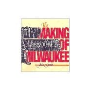 The Making of Milwaukee,9780938076148