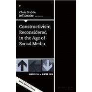 Constructivism Reconsidered in the Age of Social Media New Directions for Teaching and Learning, Number 144