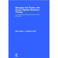 Managing Hot Flushes with Group Cognitive Behaviour Therapy: An evidence-based treatment manual for health professionals