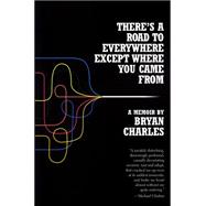 There's a Road to Everywhere Except Where You Came From