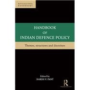 Handbook of Indian Defence Policy: Themes, Structures and Doctrines