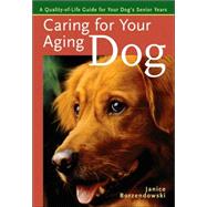 Caring for Your Aging Dog A Quality-of-Life Guide for Your Dog's Senior Years