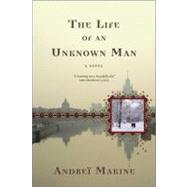 The Life of an Unknown Man A Novel