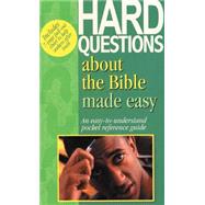 Hard Questions about the Bible Made Easy