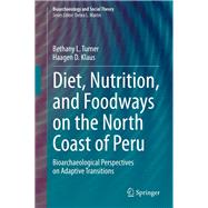Diet, Nutrition, and Foodways on the North Coast of Peru
