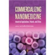 Commercializing Nanomedicine: Industrial Applications, Patents, and Ethics