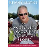 Incomplete and Inaccurate History of Sport : And Other Random Thoughts from Childhood to Fatherhood