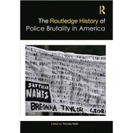 The Routledge History of Police Brutality in America