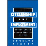 Citizenship and Employment: Investigating Post-Industrial Options