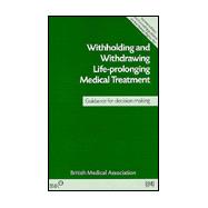 Withholding and Withdrawing Life-Prolonging Medical Treatment: Guidance for Decision Making